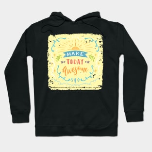 Make Today Awesome Hoodie